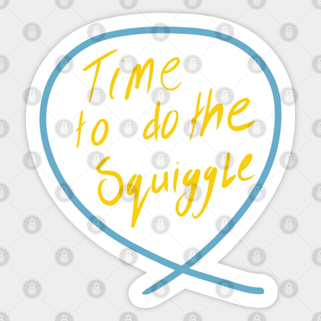 Time to do the squiggle Sticker by stephenignacio